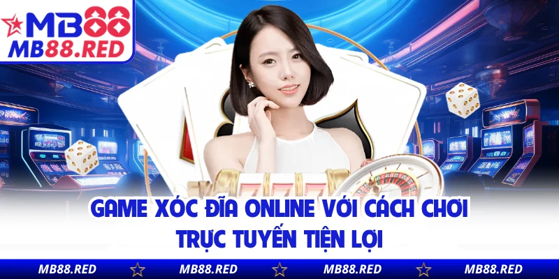 Game xóc đĩa online với cách chơi trực tuyến tiện lợi