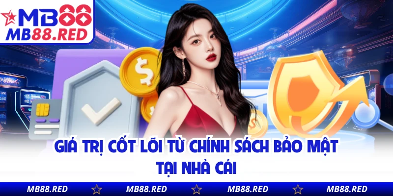Giá trị cốt lõi từ chính sách bảo mật tại nhà cái