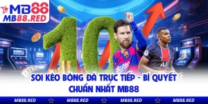 Soi Kèo Bóng Đá Trực Tiếp - Bí Quyết Chuẩn Nhất MB88