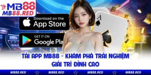Tải App MB88 - Khám Phá Trải Nghiệm Giải Trí Đỉnh Cao