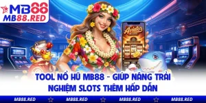Tool Nổ Hũ MB88 - Giúp Nâng Trải Nghiệm Slots Thêm Hấp Dẫn